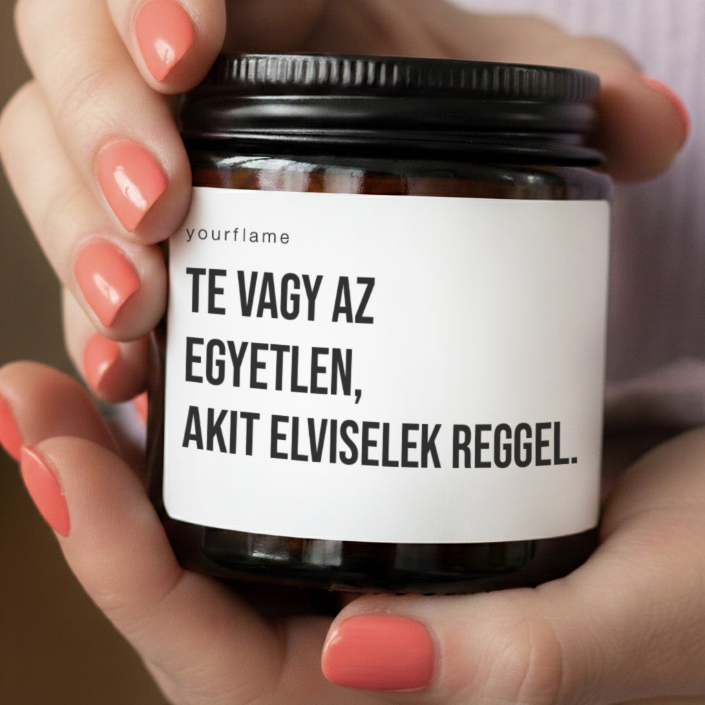 Te vagy az egyetlen, akit elviselek reggel