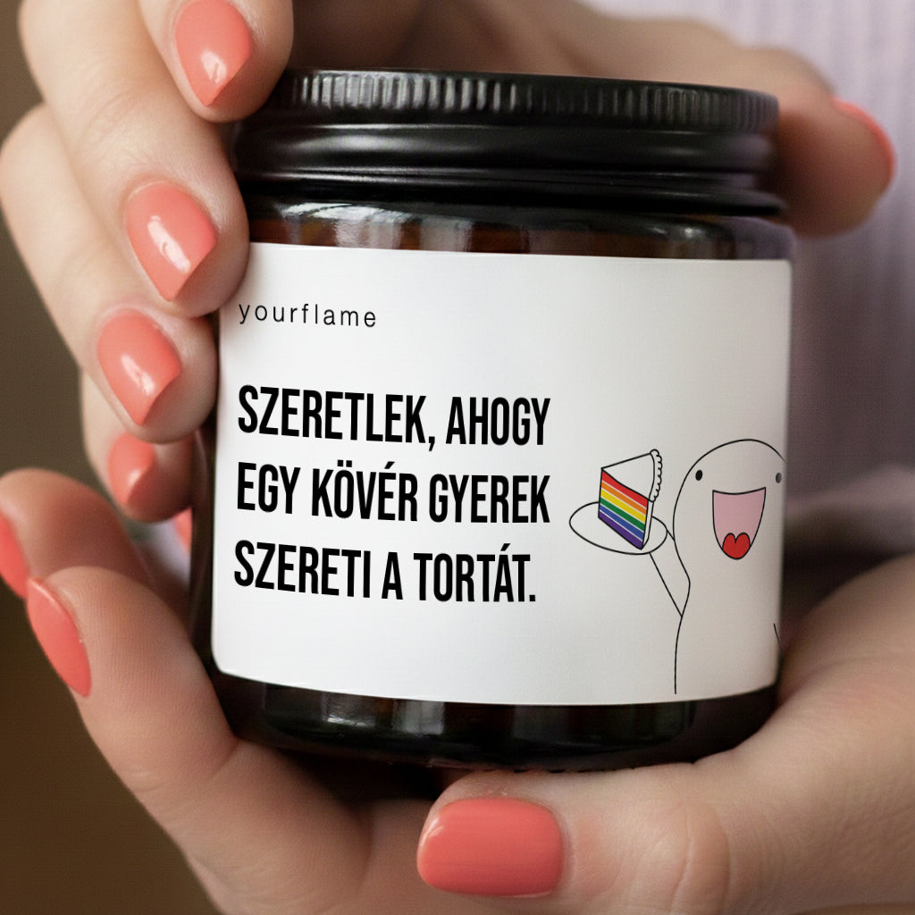 Szeretlek, ahogy egy kövér gyerek szereti a tortát