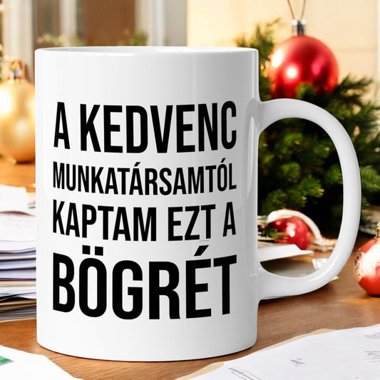 A kedvenc munkatársamtól kaptam ezt a bögrét